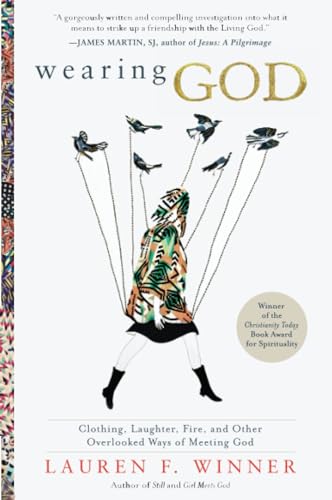 Stock image for Wearing God: Clothing, Laughter, Fire, and Other Overlooked Ways of Meeting God for sale by SecondSale