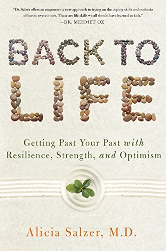 Stock image for Back to Life: Getting Past Your Past with Resilience, Strength, and Optimism for sale by SecondSale