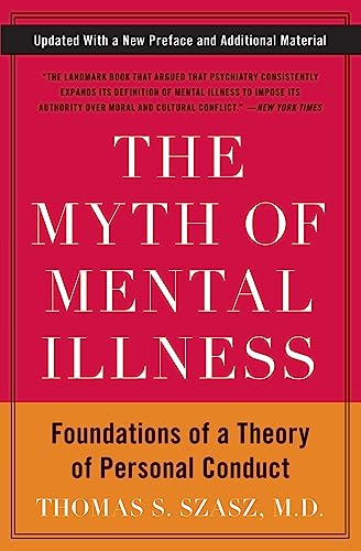 Imagen de archivo de The Myth of Mental Illness: Foundations of a Theory of Personal Conduct a la venta por Half Price Books Inc.
