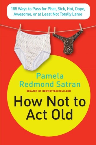 Stock image for How Not to Act Old for sale by Blackwell's