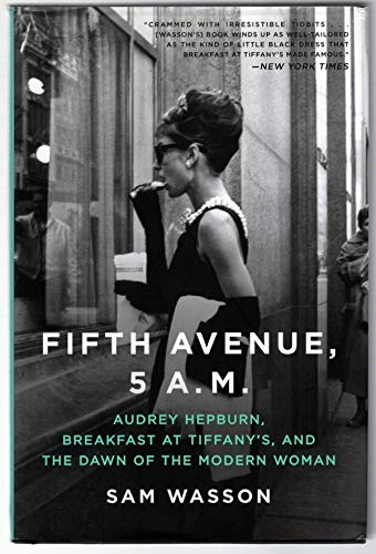 Stock image for Fifth Avenue, 5 A.M.: Audrey Hepburn, Breakfast at Tiffany's, and the Dawn of the Modern Woman for sale by SecondSale