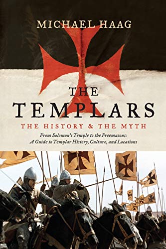 Imagen de archivo de The Templars: The History and the Myth: From Solomon's Temple to the Freemasons a la venta por KuleliBooks