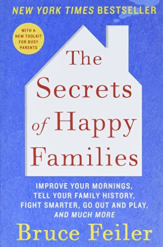 Beispielbild fr The Secrets of Happy Families: Improve Your Mornings, Tell Your Family History, Fight Smarter, Go Out and Play, and Much More zum Verkauf von SecondSale