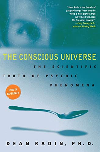 9780061778995: The Conscious Universe: The Scientific Truth of Psychic Phenomena