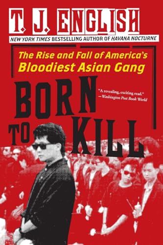 9780061782381: Born to Kill: The Rise and Fall of America's Bloodiest Asian Gang