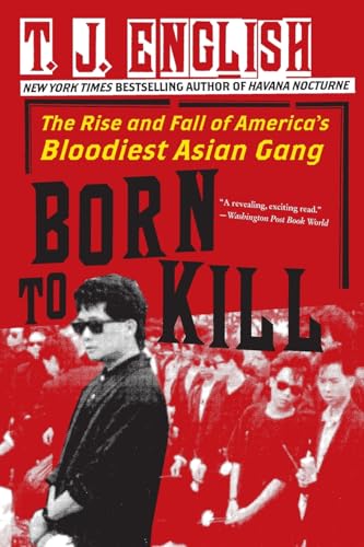 Stock image for Born to Kill: The Rise and Fall of America's Bloodiest Asian Gang for sale by BooksRun