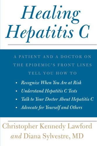9780061783685: Healing Hepatitis C: A Patient and a Doctor on the Epidemic's Front Lines Tell You How To: Recognize When You Are at Risk, Understand Hepatitis C ... C, and Advocate for Yourself and Others