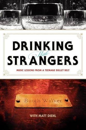 9780061787317: Drinking with Strangers: Music Lessons from a Teenage Bullet Belt