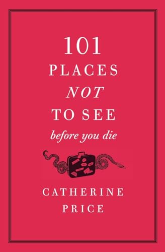 Beispielbild fr 101 Places Not to See Before You Die zum Verkauf von Wonder Book