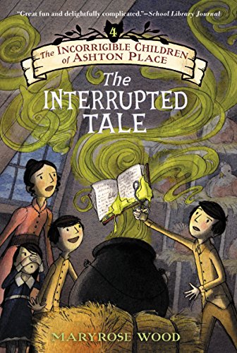 Stock image for The Incorrigible Children of Ashton Place: Book IV: The Interrupted Tale (Incorrigible Children of Ashton Place, 4) for sale by Tangled Web Mysteries and Oddities