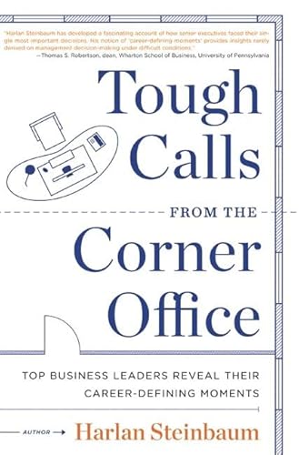 Beispielbild fr Tough Calls from the Corner Office: Top Business Leaders Reveal Their Career-Defining Moments zum Verkauf von BooksRun