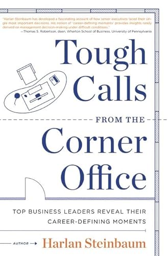 Stock image for Tough Calls from the Corner Office: Top Business Leaders Reveal Their Career-Defining Moments for sale by Books Unplugged