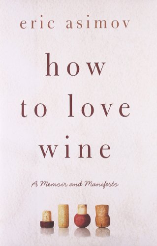 Beispielbild fr How to Love Wine : A Memoir and Manifesto zum Verkauf von Better World Books