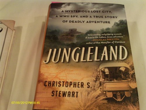 9780061802546: Jungleland: A Mysterious Lost City, A WWII Spy, and a True Story of Deadly Adventure [Lingua Inglese]: A True Story of Adventure, Obsession, and the Deadly Search for the Lost White City