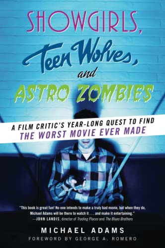 9780061806292: Showgirls, Teen Wolves, and Astro Zombies: A Film Critic's Year-Long Quest to Find the Worst Movie Ever Made