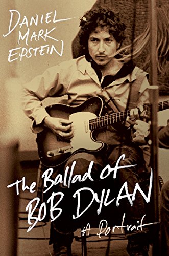 Beispielbild fr The Ballad of Bob Dylan: A Portrait zum Verkauf von ThriftBooks-Reno