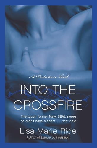 Stock image for Into the Crossfire: A Protectors Novel: Navy SEAL (The Protectors Trilogy, 1) for sale by Wonder Book
