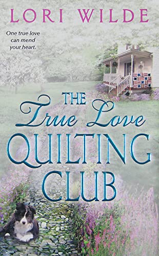 The True Love Quilting Club (Twilight, Texas) (9780061808906) by Wilde, Lori