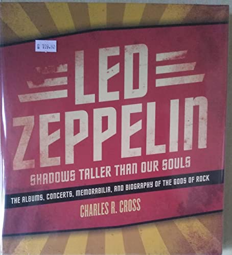 Beispielbild fr Led Zeppelin, Shadows Taller Than Our Souls; the Albums, Concerts, Memorabilia, and Biography of the Gods of Rock zum Verkauf von COLLINS BOOKS