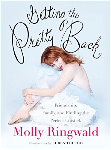 9780061809446: Getting the Pretty Back: Friendship, Family, and Finding the Perfect Lipstick