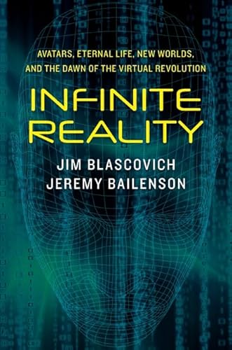 Beispielbild fr Infinite Reality : Avatars, Eternal Life, New Worlds, and the Dawn of the Virtual Revolution zum Verkauf von Better World Books