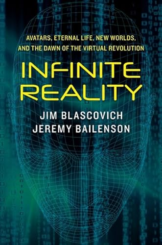 9780061809507: Infinite Reality: Avatars, Eternal Life, New Worlds, and the Dawn of theVirtual Revolution