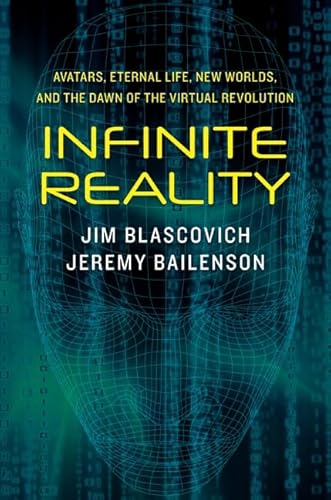 9780061809507: Infinite Reality: Avatars, Eternal Life, New Worlds, and the Dawn of theVirtual Revolution