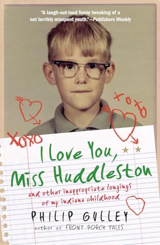 9780061809552: I Love You, Miss Huddleston: And Other Inappropriate Longings of My Indiana Childhood