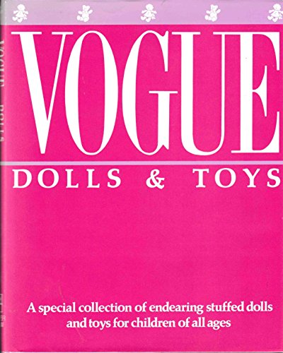 Beispielbild fr Vogue Dolls and Toys, A Special Collection of Endearing Stuffed Dolls and Toys for Children of all ages zum Verkauf von Wonder Book