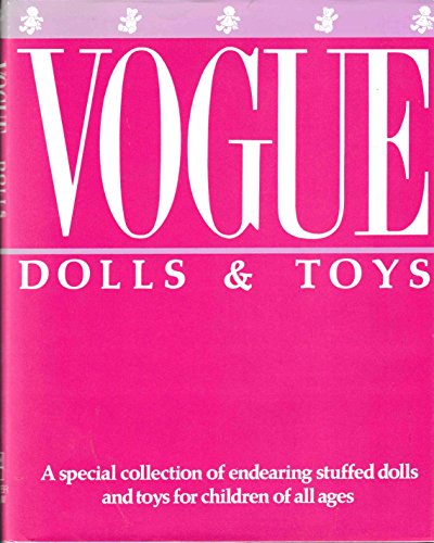 Imagen de archivo de Vogue Dolls and Toys, A Special Collection of Endearing Stuffed Dolls and Toys for Children of all Ages a la venta por Nealsbooks