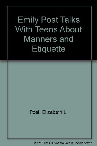Imagen de archivo de Emily Post Talks with Teenagers about Manners and Etiquette a la venta por Better World Books