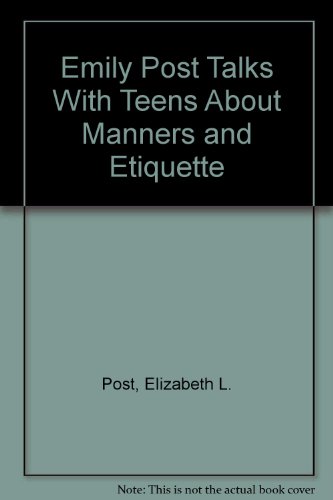 Stock image for Emily Post Talks with Teenagers about Manners and Etiquette for sale by Better World Books