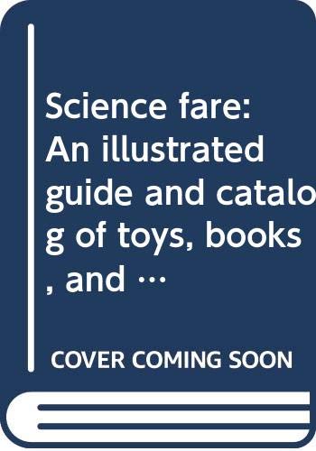 Imagen de archivo de Science Fare: An Illustrated Guide and Catalog of Toys, Books, and Activities for Kids a la venta por SecondSale