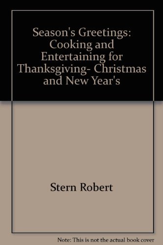 Imagen de archivo de Season's Greetings : Cooking and Entertaining for Thanksgiving, Christmas and New Year's a la venta por Better World Books