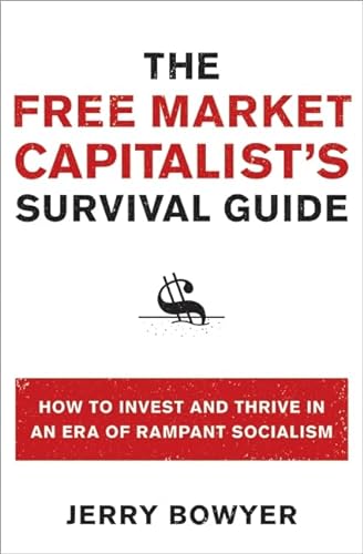 9780061824838: The Free Market Capitalist's Survival Guide: How to Invest and Thrive in an Era of Rampant Socialism