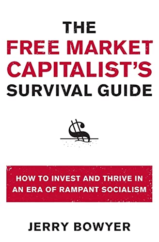 Stock image for The Free Market Capitalist's Survival Guide: How to Invest and Thrive in an Era of Rampant Socialism for sale by ZBK Books