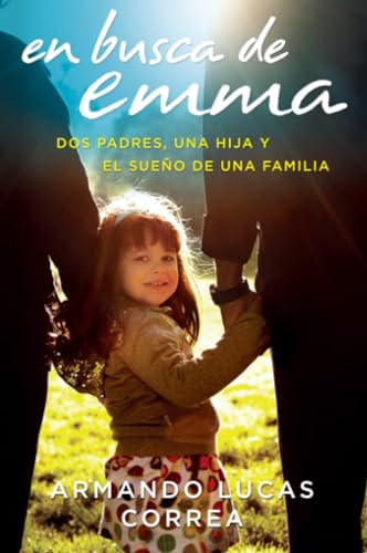 Beispielbild fr En Busca de Emma : Dos Padres, una Hija y el Sueo de una Familia zum Verkauf von Better World Books