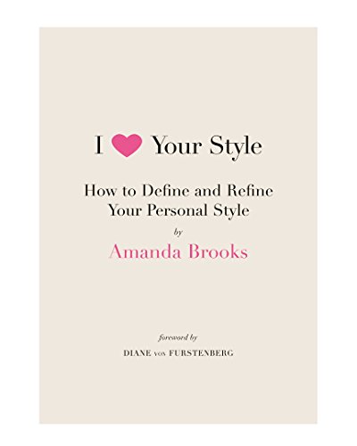 Beispielbild fr I Love Your Style: How to Define and Refine Your Personal Style zum Verkauf von Gulf Coast Books