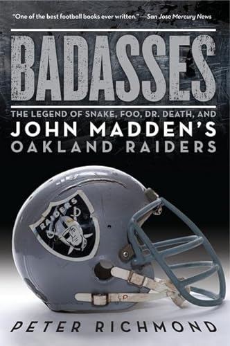 9780061834318: Badasses: The Legend of Snake, Foo, Dr. Death, and John Madden's Oakland Raiders