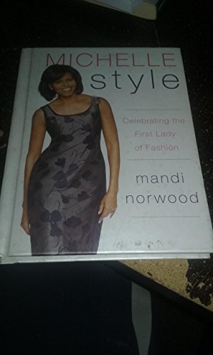 Beispielbild fr Michelle Style : Celebrating the First Lady of Fashion zum Verkauf von Better World Books