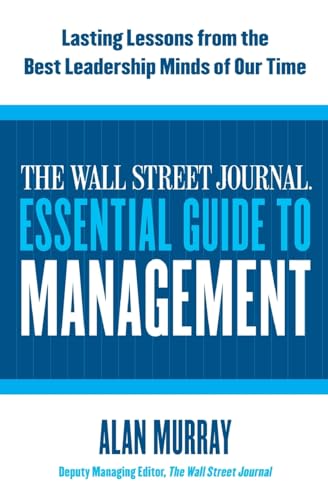 Beispielbild fr The Wall Street Journal Essential Guide to Management : Lasting Lessons from the Best Leadership Minds of Our Time zum Verkauf von Better World Books