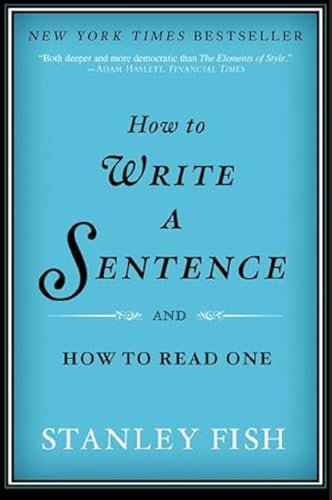 Imagen de archivo de How to Write a Sentence: And How to Read One a la venta por SecondSale