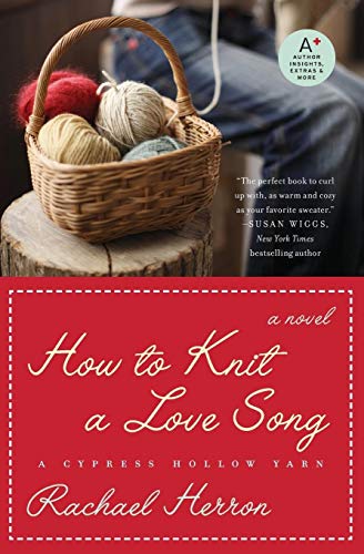 Stock image for How to Knit a Love Song: A Cypress Hollow Yarn (A Cypress Hollow Yarn Novel) for sale by SecondSale