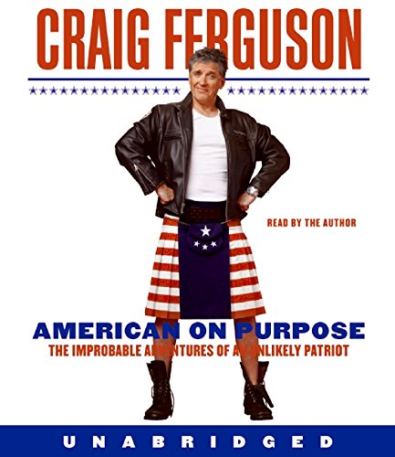 Imagen de archivo de American on Purpose CD: The Improbable Adventures of an Unlikely Patriot a la venta por HPB-Emerald