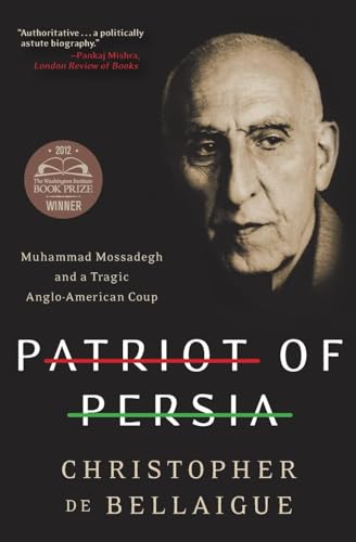 Imagen de archivo de Patriot of Persia: Muhammad Mossadegh and a Tragic Anglo-American Coup a la venta por HPB-Emerald