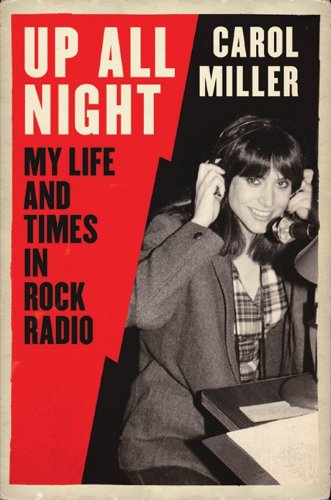 Up All Night: My Life and Times in Rock Radio (9780061845246) by Miller, Carol