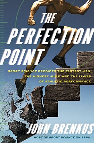 Beispielbild fr The Perfection Point: Sport Science Predicts the Fastest Man, the Highest Jump, and the Limits of Athletic Performance zum Verkauf von SecondSale