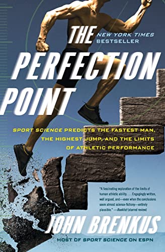 Stock image for The Perfection Point: Sport Science Predicts the Fastest Man, the Highest Jump, and the Limits of Athletic Performance for sale by BooksRun