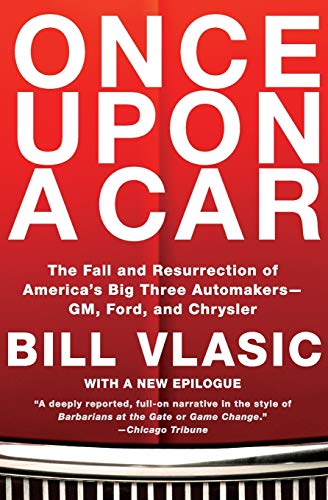 9780061845635: Once Upon a Car: The Fall and Resurrection of America's Big Three Automakers--GM, Ford, and Chrysler