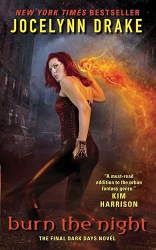 Burn the Night: The Final Dark Days Novel (Dark Days Series) (9780061851827) by Drake, Jocelynn